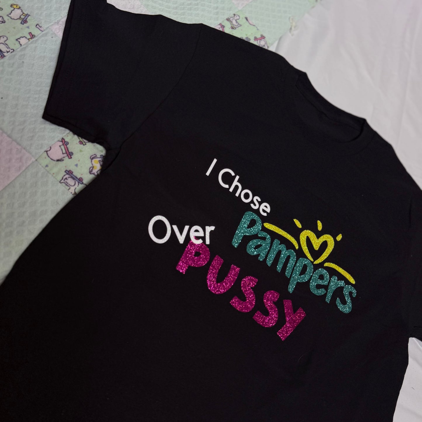 Glitter | I Chose Pampers Over 🐱 (Made to order)