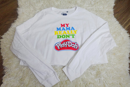 My Mama Don’t Play Dough | M Long Sleeve