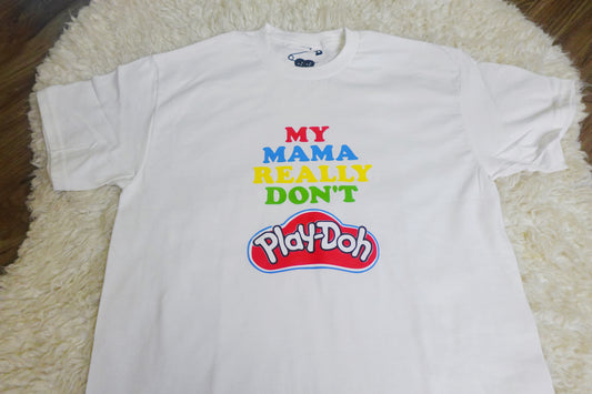 (M) My Mama Really Don’t Play Dough / T-Shirt