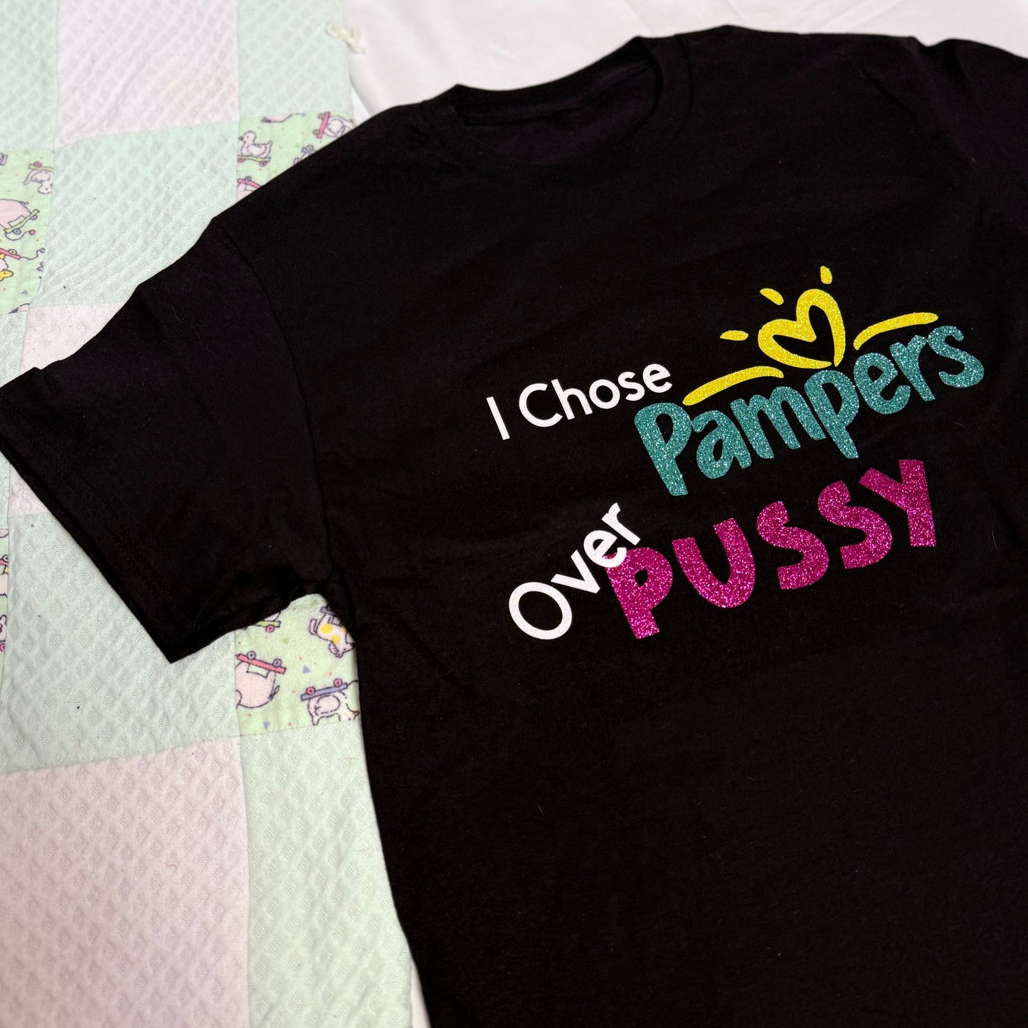 All Glitter | I Chose Pampers T-shirt